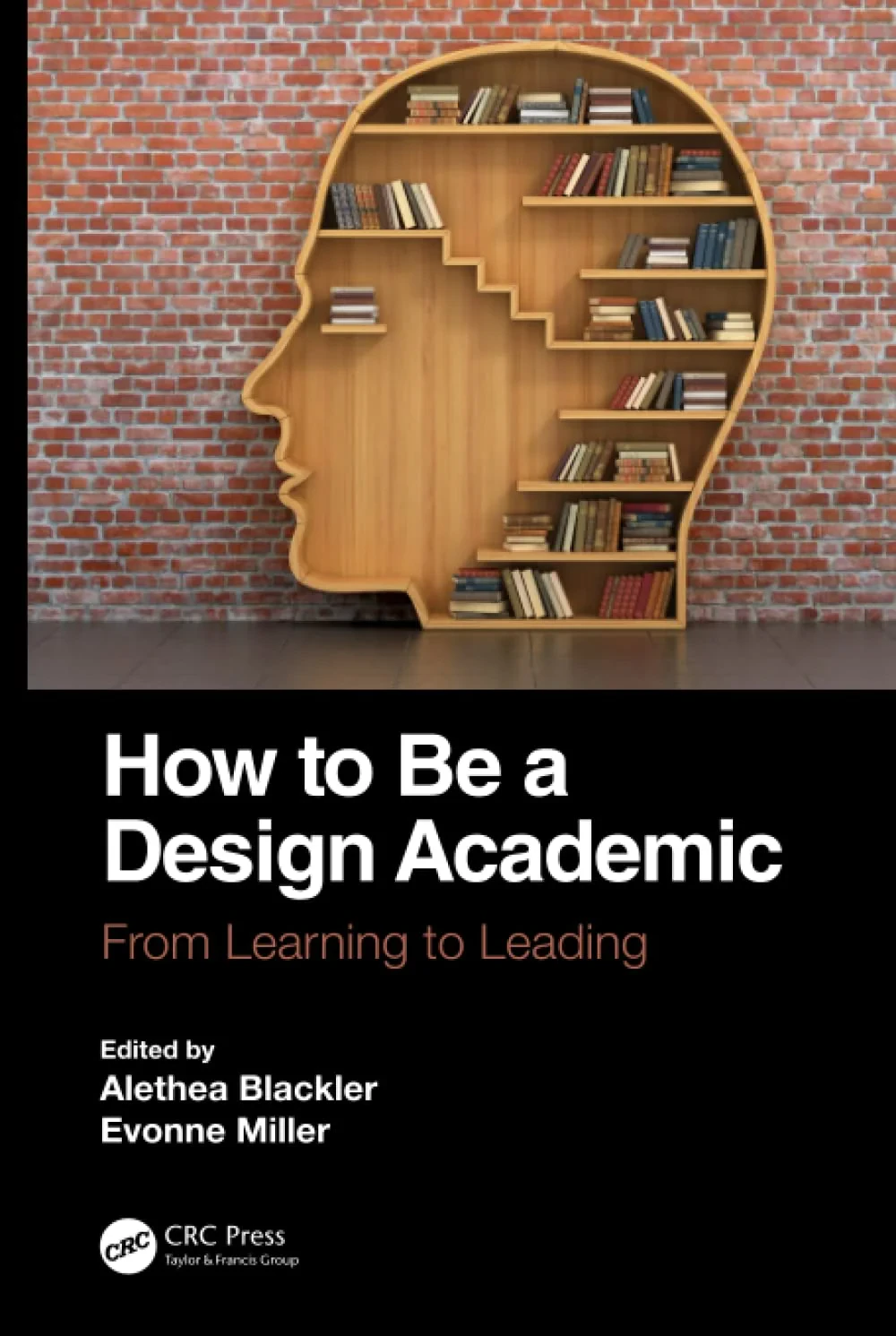 Coperta cărții "How to Be a Design Academic: From Learning to Leading" de Alethea Blackler, Evonne Miller