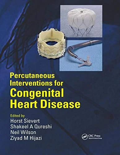 Coperta cărții "Percutaneous Interventions for Congenital Heart Disease" de Neil Wilson, Horst Sievert, Ziyad M. Hijazi, Shakeel Qureshi