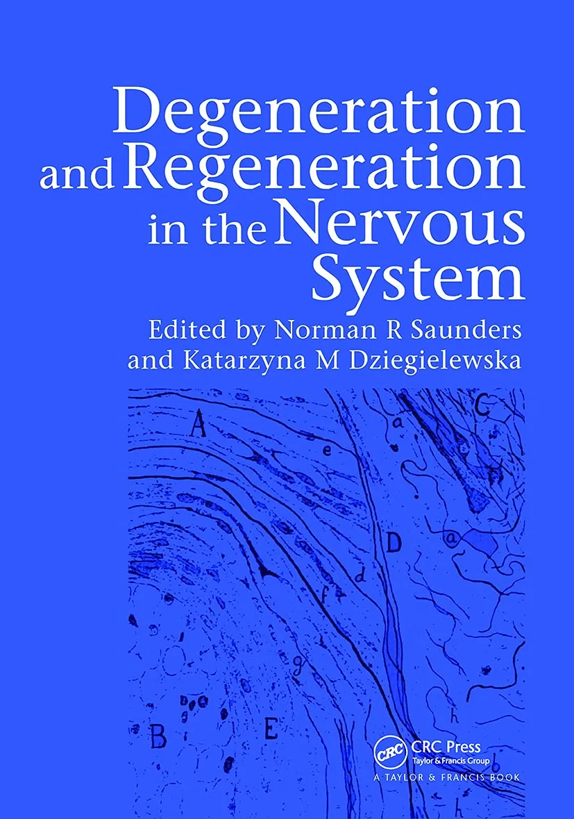 Coperta cărții "Degeneration and Regeneration in the Nervous System" de Norman Saunders, Katarzyna Dziegielewska