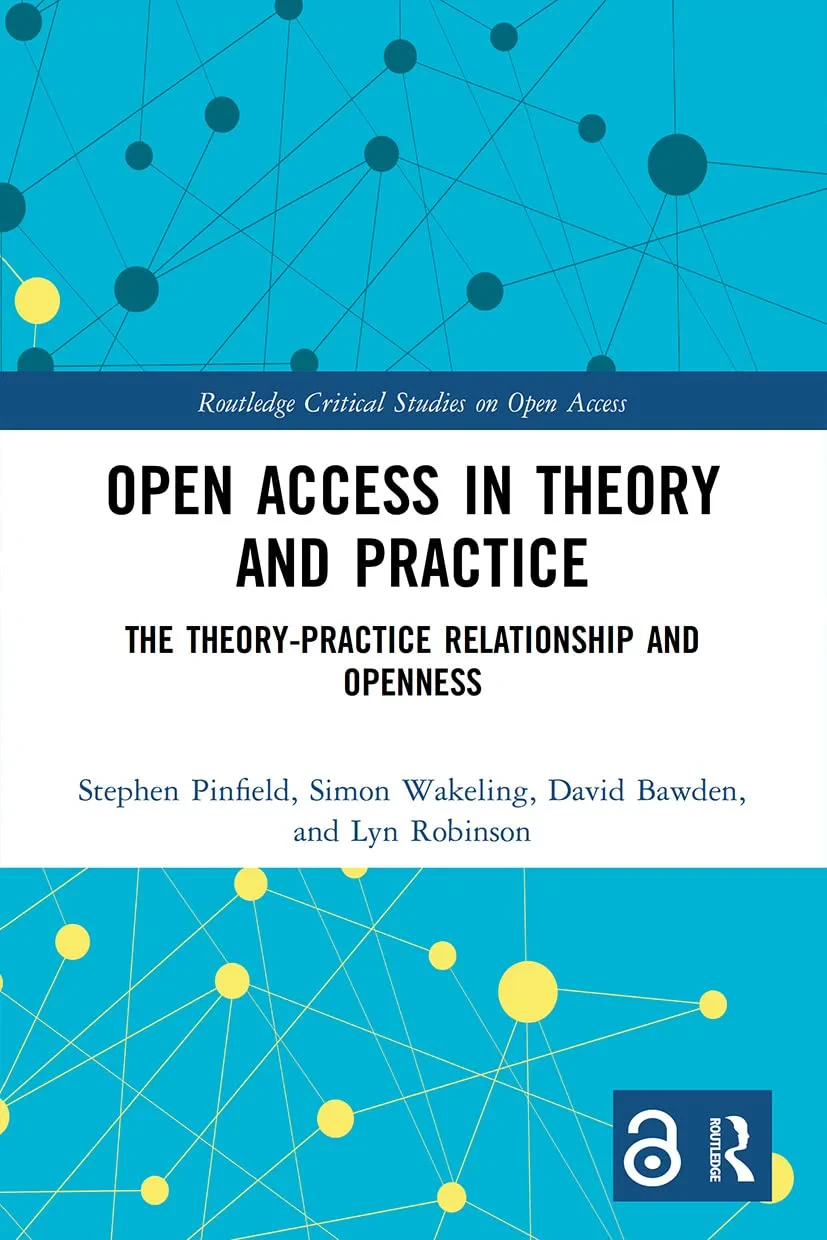 Coperta cărții "Open Access in Theory and Practice" de David Bawden, Stephen Pinfield, Simon Wakeling, Lyn Robinson