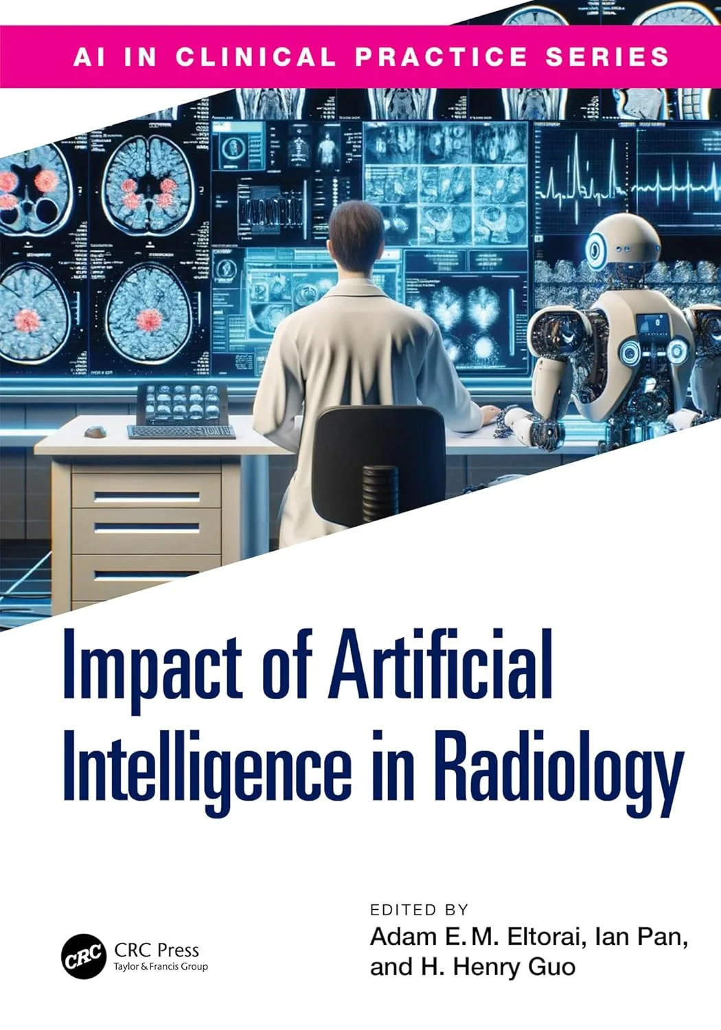 Coperta cărții "The Impact of Artificial Intelligence in Radiology" de Adam E. M. Eltorai, H. Henry Guo