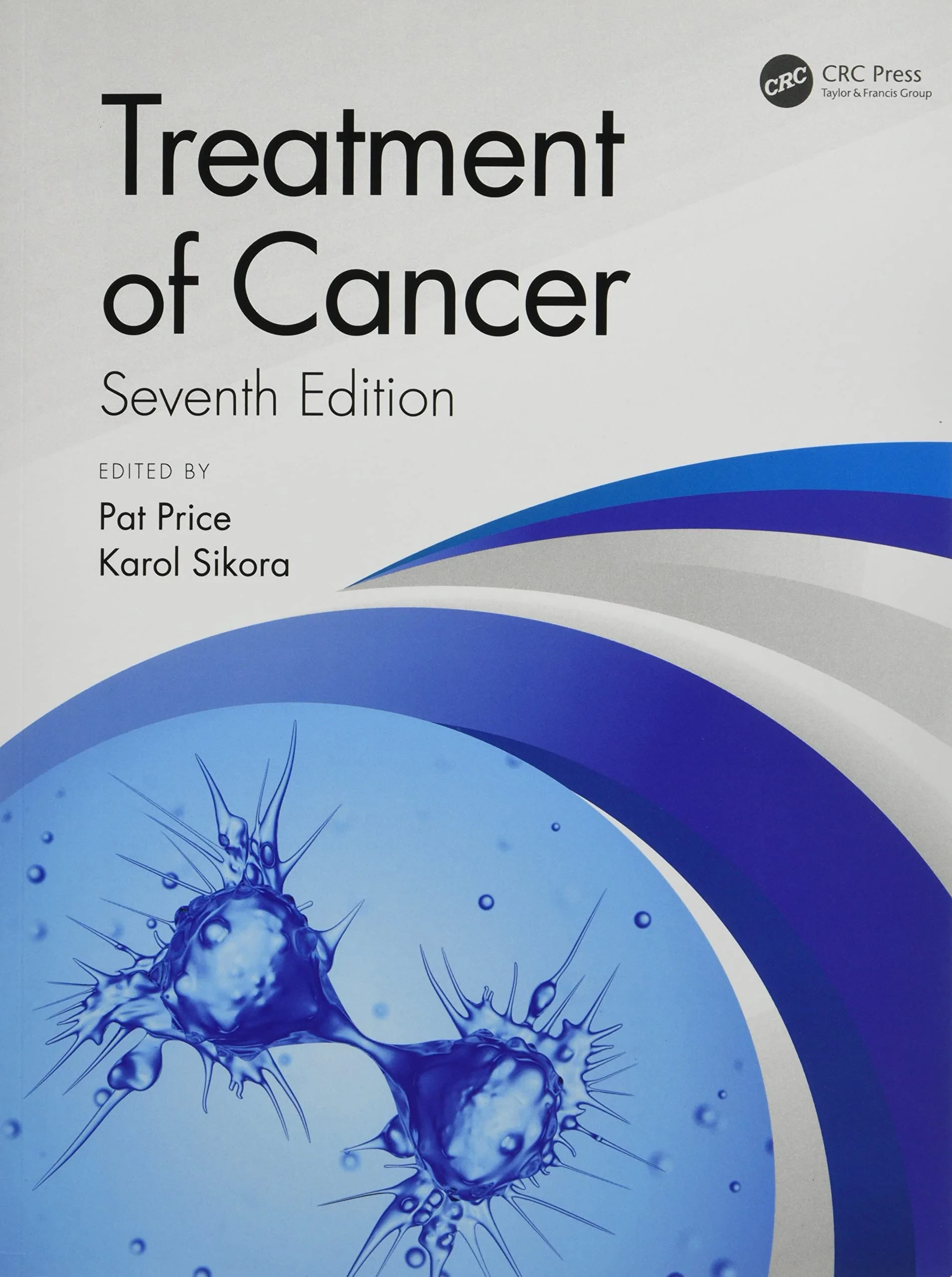 Coperta cărții "Treatment of Cancer " de Pat Price, Karol Sikora