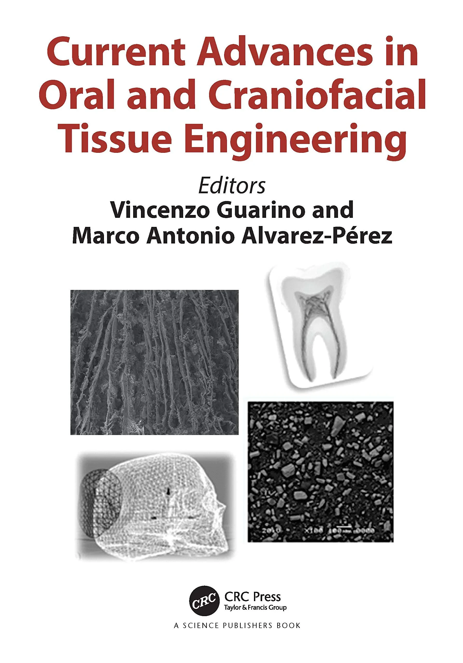 Coperta cărții "Current Advances in Oral and Craniofacial Tissue Engineering" de Vincenzo Guarino, Marco Antonio Alverez-Perez