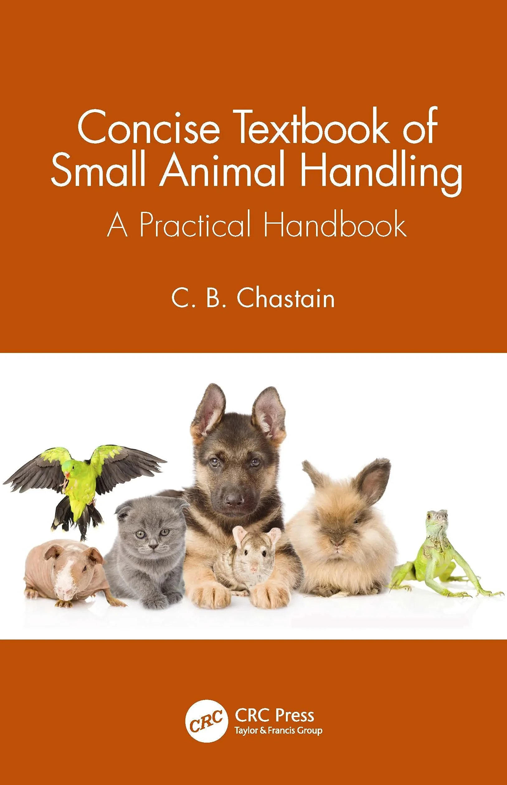 Coperta cărții "Concise Textbook of Small Animal Handling: A Practical Handbook" de C. B. Chastain