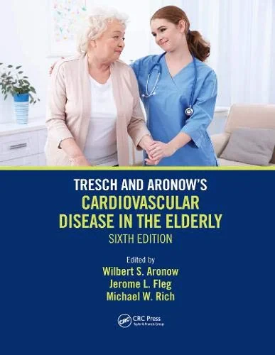 Coperta cărții "Tresch and Aronow's Cardiovascular Disease in the Elderly: Sixth Edition" de Wilbert S. Aronow, Jerome L. Fleg, Michael W. Rich