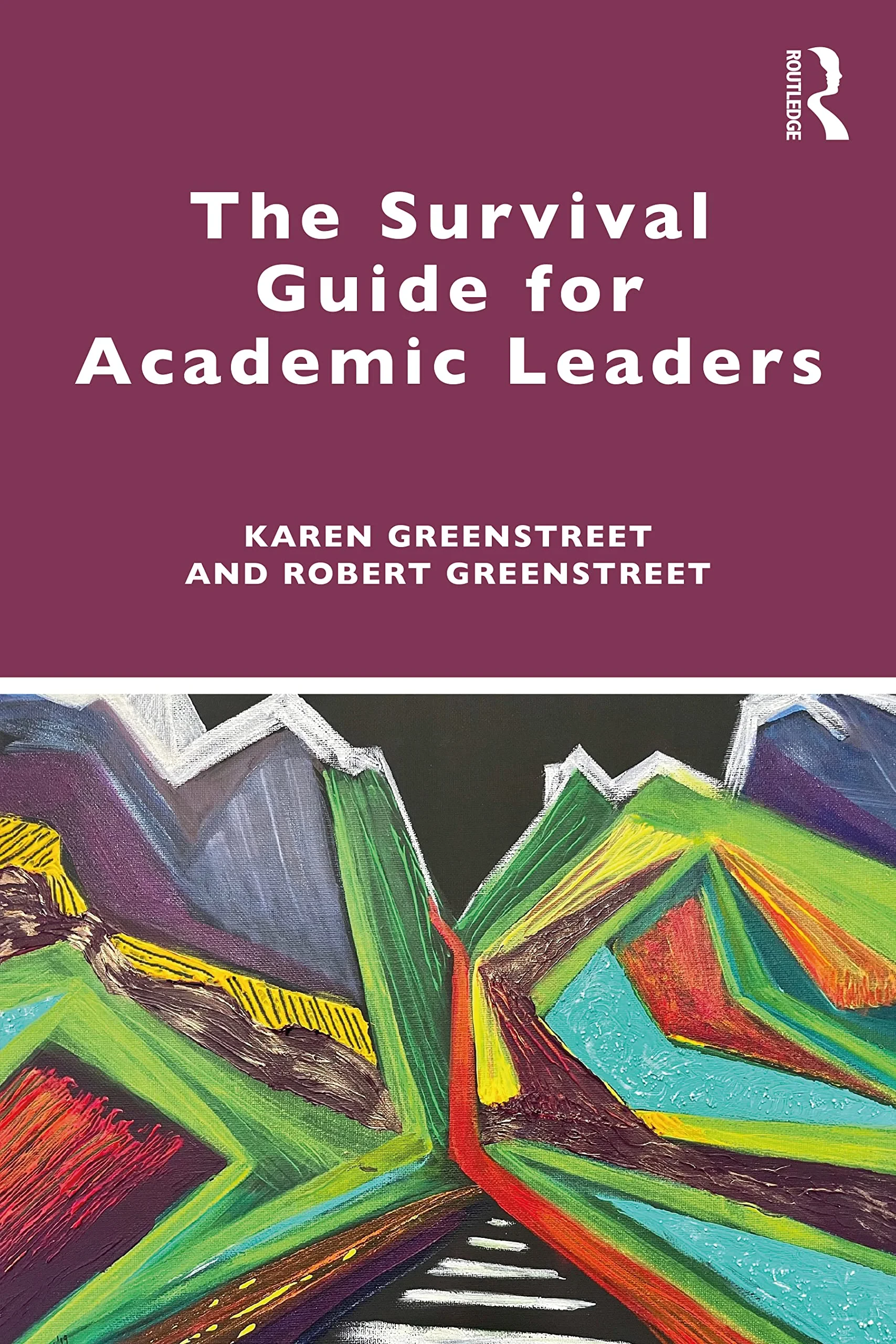 Coperta cărții "The Survival Guide for Academic Leaders" de Karen Greenstreet, Robert Greenstreet