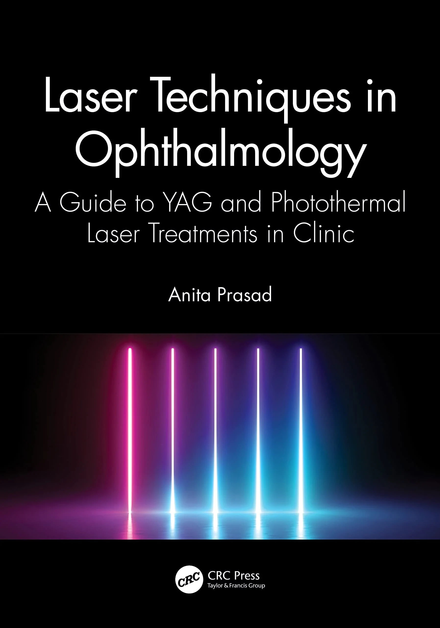 Coperta cărții "Laser Techniques in Ophthalmology" de Aneurin Bevan University Health Board, UK) Prasad, Anita (Royal Gwent Hospital)