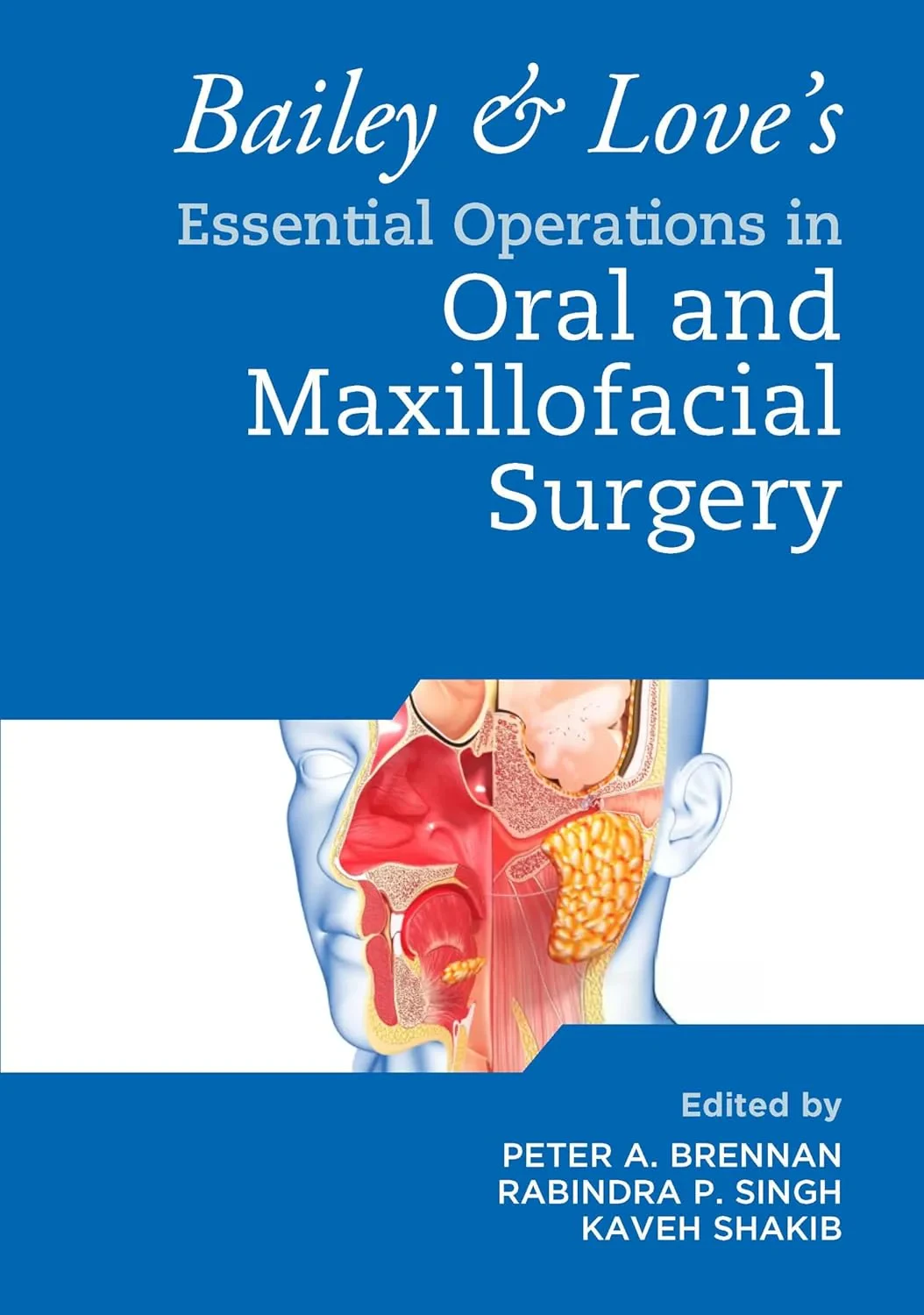 Coperta cărții "Bailey &amp; Love’s Essential Operations in Oral &amp; Maxillofacial Surgery" de Peter A. Brennan, Rabindra Singh, Kaveh Shakib