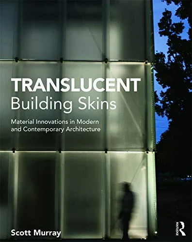 Coperta cărții "Translucent Building Skins: Material Innovations in Modern and Contemporary Architecture" de Scott Murray