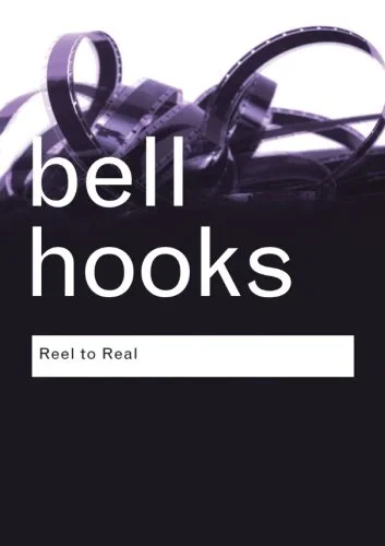 Coperta cărții "Reel to Real: Race, Sex and Class at the Movies " de Bell Hooks