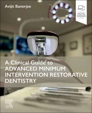 Coperta cărții "A Clinical Guide to Advanced Minimum Intervention Restorative Dentistry" de Avijit Banerjee
