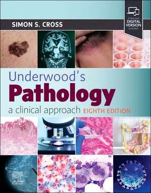 Coperta cărții "Underwood’s Pathology: a Clinical Approach, Eight Edition" de Simon S Cross