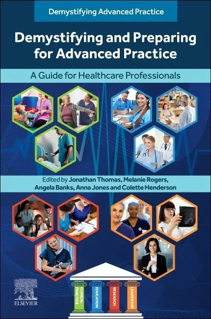 Coperta cărții "Demystifying and Preparing for Advanced Practice: A Guide for Healthcare Professionals " de Jonathan Thomas, Melanie Rogers, Angela Banks, Anna Jones, Colette Henderson