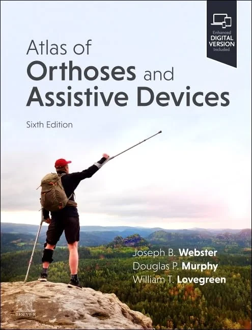 Coperta cărții "Atlas of Orthoses and Assistive Devices 6th Edition" de Douglas P. Murphy, Joseph B. Webster, William Lovegreen