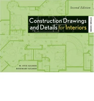 Coperta cărții "Construction Drawings and Details for Interiors: Basic Skills, 2nd Edition" de Rosemary Kilmer, W. Otie Kilmer