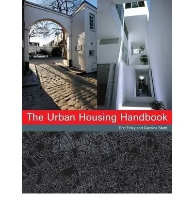 Coperta cărții "The Urban Housing Handbook: Shaping the Fabric of Our Cities" de Eric Firley, Caroline Stahl