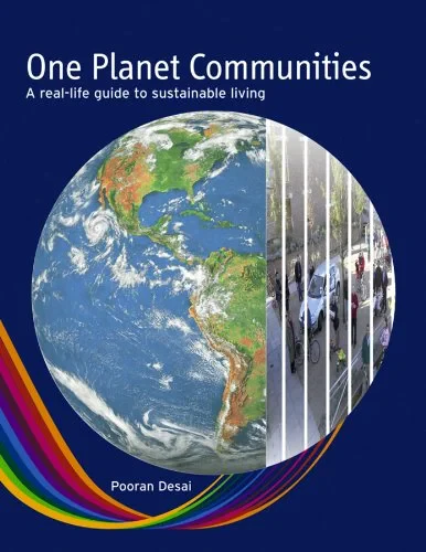 Coperta cărții "One Planet Communities: A Real Life Guide to Sustainable Living" de Pooran Desai
