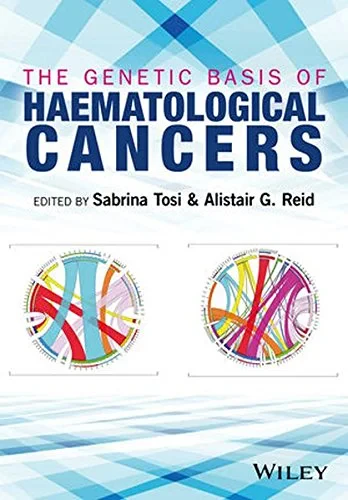 Coperta cărții "The Genetic Basis of Haematological Cancers" de Sabrina Tosi, Alistair G. Reid