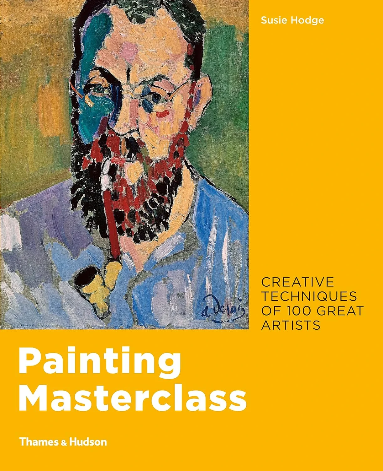Coperta cărții "Painting Masterclass: Creative Techniques of 100 Great Artists" de Susie Hodge