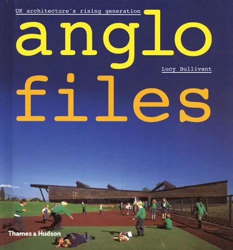 Coperta cărții "Anglo Files: UK Architecture's Rising Generation" de Lucy Bullivant