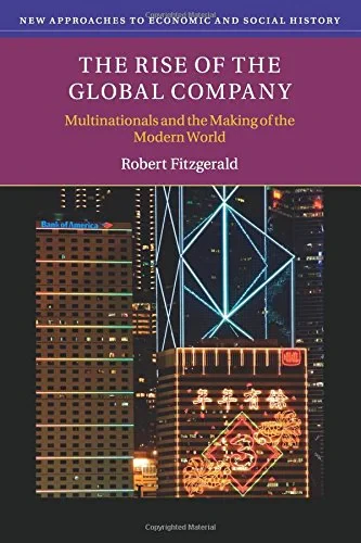 Coperta cărții "The Rise of the Global Company: Multinationals and the Making of the Modern World (New Approaches to Economic and Social History)" de Robert Fitzgerald