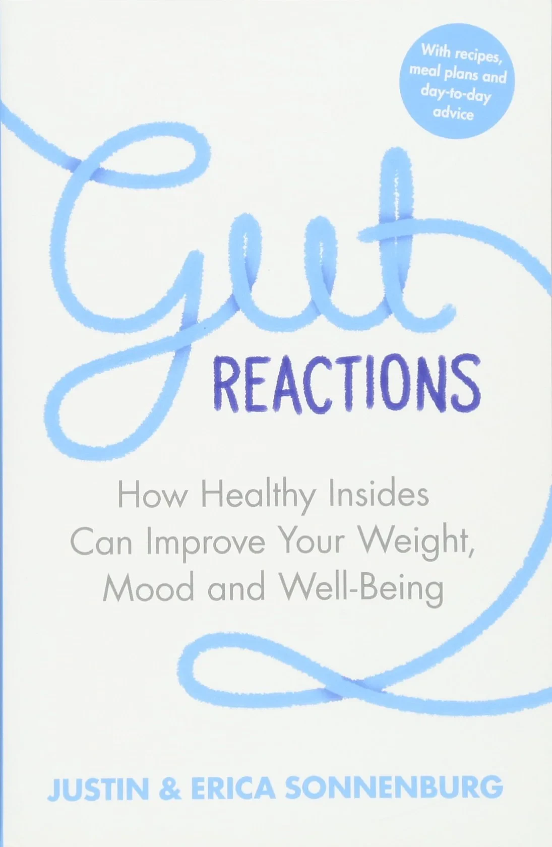 Coperta cărții "Gut Reactions: How Healthy Insides Can Improve Your Weight, Mood and Well-Being" de Erica Sonnenburg, Justin Sonnenburg
