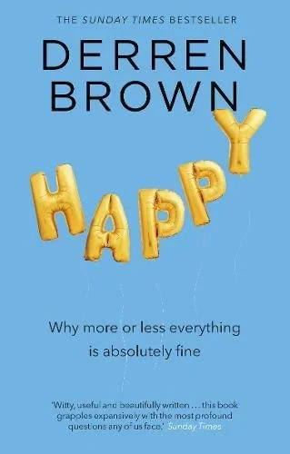 Coperta cărții "Happy: Why More or Less Everything is Absolutely Fine" de Derren Brown