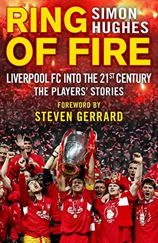 Coperta cărții "Ring of Fire: Liverpool into the 21st century: The Players' Stories" de Simon Hughes