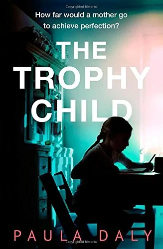 Coperta cărții "The Trophy Child" de Paula Daly