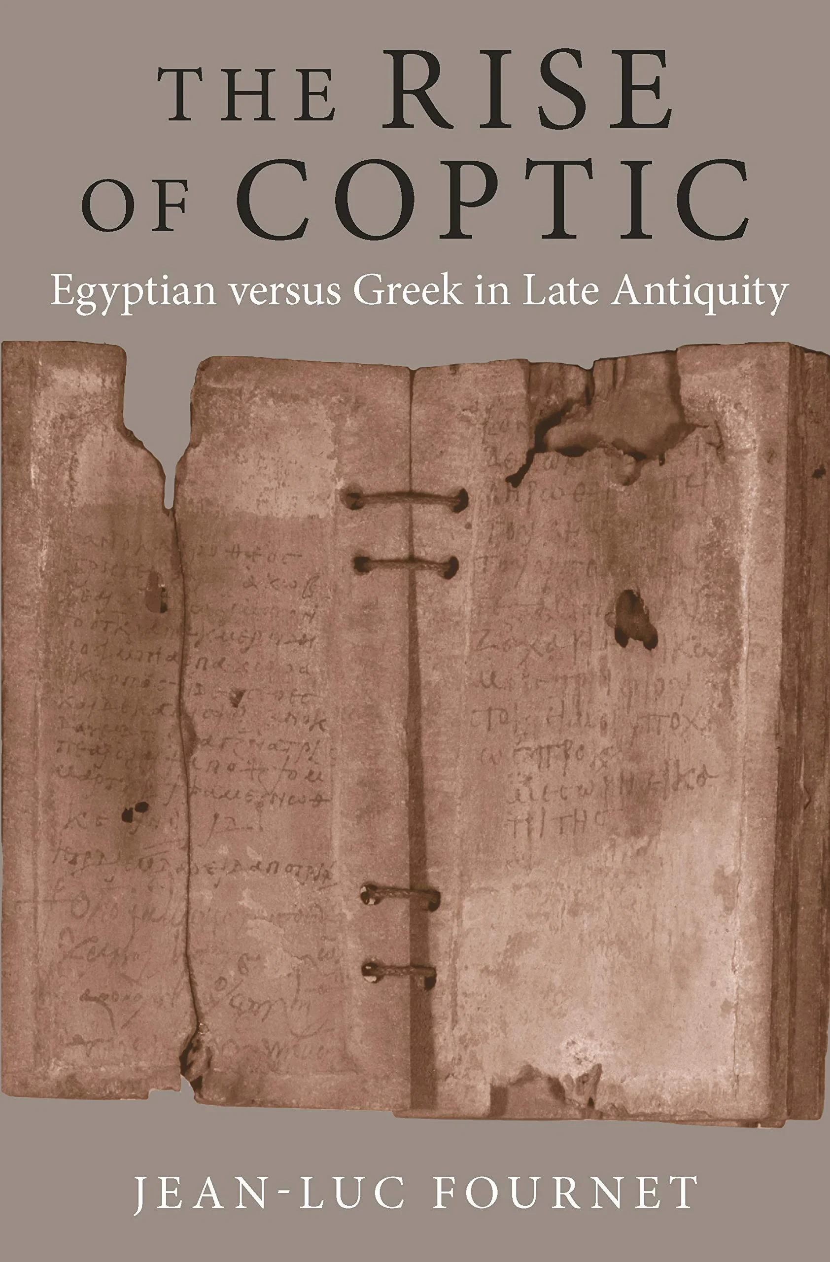 Coperta cărții "The Rise of Coptic – Egyptian versus Greek in Late Antiquity " de Jean-Luc Fournet