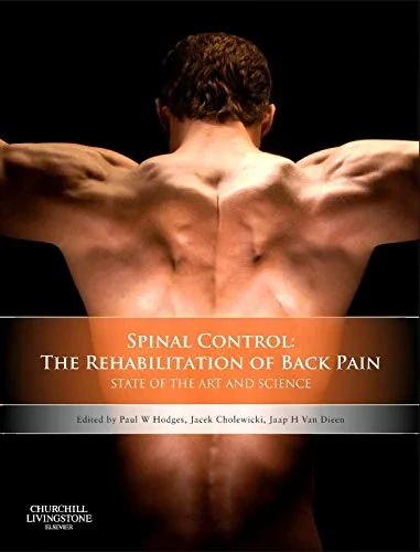 Coperta cărții "Spinal Control: The Rehabilitation of Back Pain: State of the art and science, 1e" de Paul W. Hodges, Jacek Cholewicki, Jaap H van Dieen