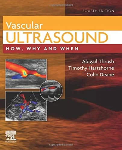 Coperta cărții "Vascular Ultrasound, 4th Edition" de Abigail Thrush BSc(Physics) MSc(Medical Physics) MIPEM (member of the Institute of Physics and Engineering in Medicine) (Editor), Timothy Hartshorne HND in Biology