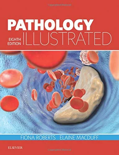 Coperta cărții "Pathology Illustrated, 8e" de Fiona Roberts BSc MBChB MD FRCPath, Elaine MacDuff BSc MB ChB