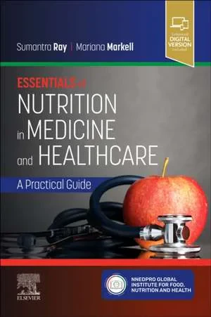 Coperta cărții "Essentials of Nutrition in Medicine and Healthcare: A Practical Guide" de Sumantra Ray, Mariana Markell
