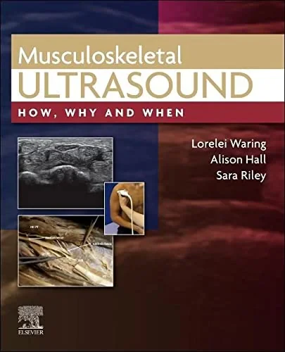 Coperta cărții "Musculoskeletal Ultrasound: How, Why and When" de Lorelei Waring, Alison Hall, Sara Riley