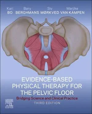 Coperta cărții "Evidence-Based Physical Therapy for the Pelvic Floor" de Bary Berghmans, Marijke Van Kampen, Kari Bø, Siv Mørkved