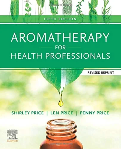 Coperta cărții "Aromatherapy for Health Professionals" de Shirley Price Cert Ed FISPA MIFA FIAM  Len Price Cert Ed MIT(Trichology) FISPA FIAM, Penny Price