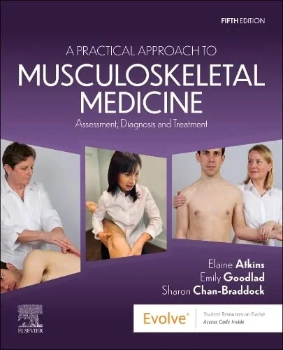 Coperta cărții "A Practical Approach to Musculoskeletal Medicine: Assessment, Diagnosis and Treatment" de Elaine Atkins, Emily Goodlad, Sharon Braddock