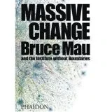 Coperta cărții "Massive Change" de Bruce Mau