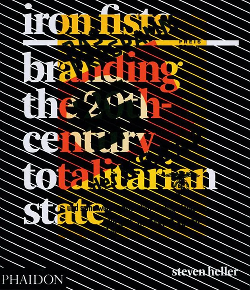 Coperta cărții "Iron Fists: Branding the 20th-Century Totalitarian State" de Steven Heller