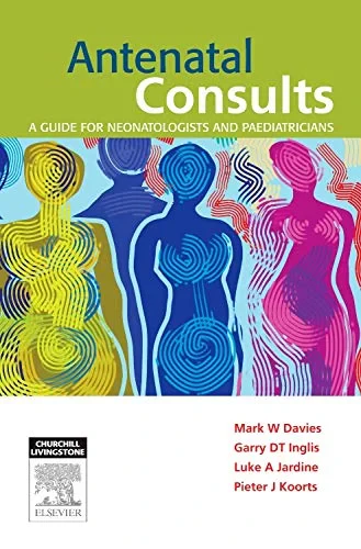 Coperta cărții "Antenatal Consults: A Guide for Neonatologists and Paediatricians, 1e " de Luke Jardine, Mark Davies, Garry Inglis, Pieter Koorts