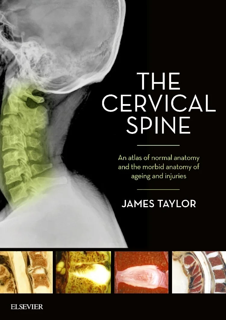 Coperta cărții "The Cervical Spine: An atlas of normal anatomy and the morbid anatomy of ageing and injuries" de James Taylor