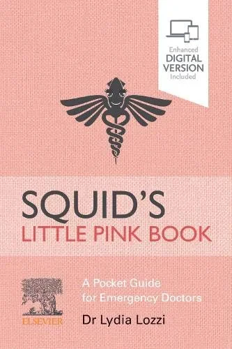Coperta cărții "Squid’s Little Pink Book: A Pocket Guide for Emergency Doctors" de Lydia Lozzi BSci BMedBSurg (Hons) FACEM