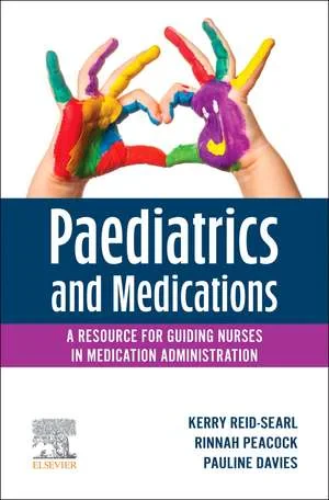 Coperta cărții "Paediatrics and Medications: A Resource for Guiding Nurses in Medication Administration" de Kerry Reid-Searl, Pauline Davies, Rinnah Peacock