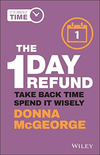 Coperta cărții "The 1 Day Refund: Take Back Time, Spend it Wisely" de D McGeorge