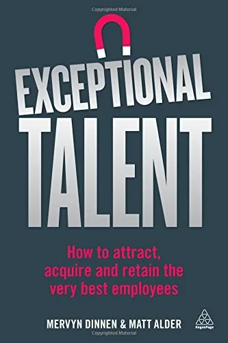 Coperta cărții "Exceptional Talent: How to Attract, Acquire and Retain the Very Best Employees" de Mervyn Dinnen, Matt Alder