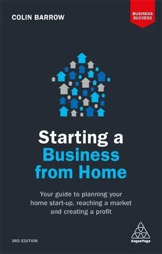 Coperta cărții "Starting a Business From Home: Your Guide to Planning Your Home Start-up, Reaching a Market and Creating a Profit" de Colin Barrow