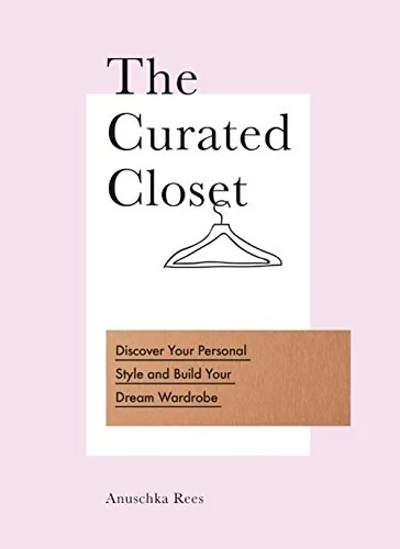Coperta cărții "The Curated Closet: Discover Your Personal Style and Build Your Dream Wardrobe" de Anuschka Rees