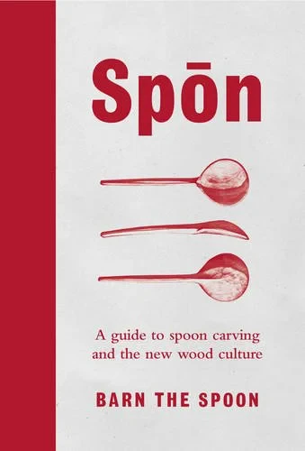 Coperta cărții "Spon: A Guide to Spoon Carving and the New Wood Culture" de Barn The Spoon