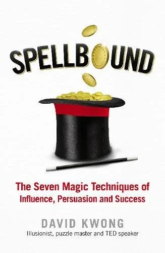 Coperta cărții "Spellbound: The Seven Magic Techniques of Influence, Persuasion and Success" de David Kwong